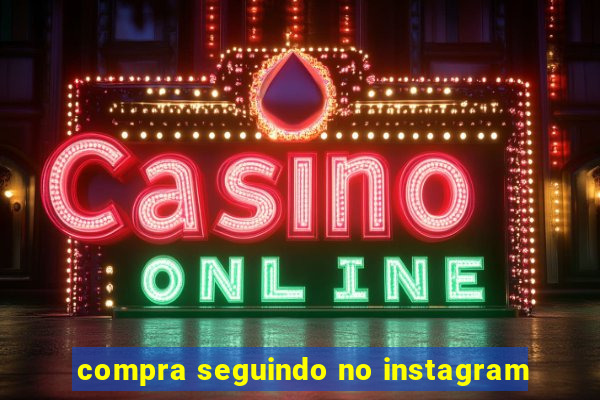 compra seguindo no instagram